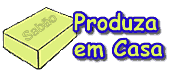 Produza em casa